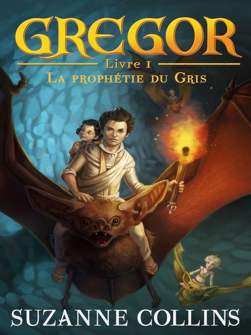 Title details for Gregor 1--La Prophétie du Gris by Suzanne Collins - Available